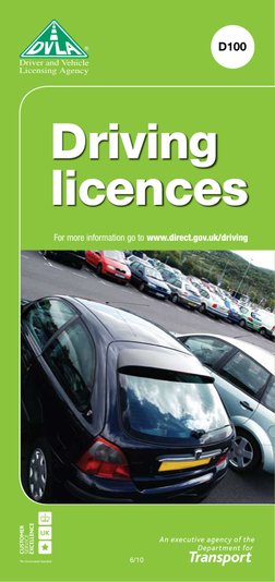 D100
6/10
Driving 
licences
For more information go to www.direct.gov.uk/driving

