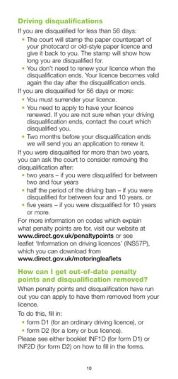 10
Driving disqualifications
If you are disqualified for less than 56 days:
•	The court will stamp the paper counterpart of