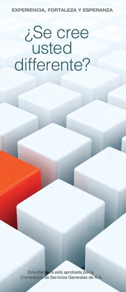 b
Esta literatura está aprobada por la 
Conferencia de Servicios Generales de A.A.
   ¿Se cree 
     usted 
 differente?
EXPE