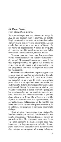 9
Me llamo Gloria
y soy alcohólica (negra)
Hace poco tiempo, tuve una cita con una amiga de 
A.A. en una reunión muy concurri