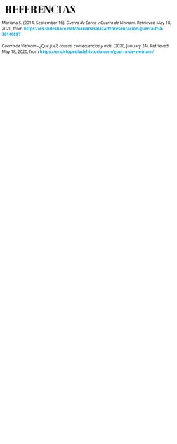 Referencias
Mariana S. (2014, September 16). Guerra de Corea y Guerra de Vietnam. Retrieved May 18,
2020, from https://es.sli