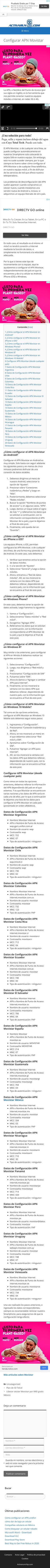 Con!gurar APN Movistar
La APN, o Nombre del Punto de Acceso (por
sus siglas en inglés), es la herramienta que
nos permite con